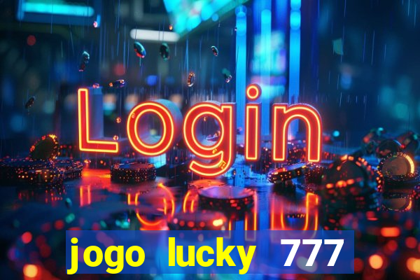 jogo lucky 777 paga mesmo